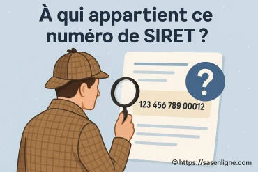 À qui appartient ce numéro de SIRET ? Découvrez-le gratuitement